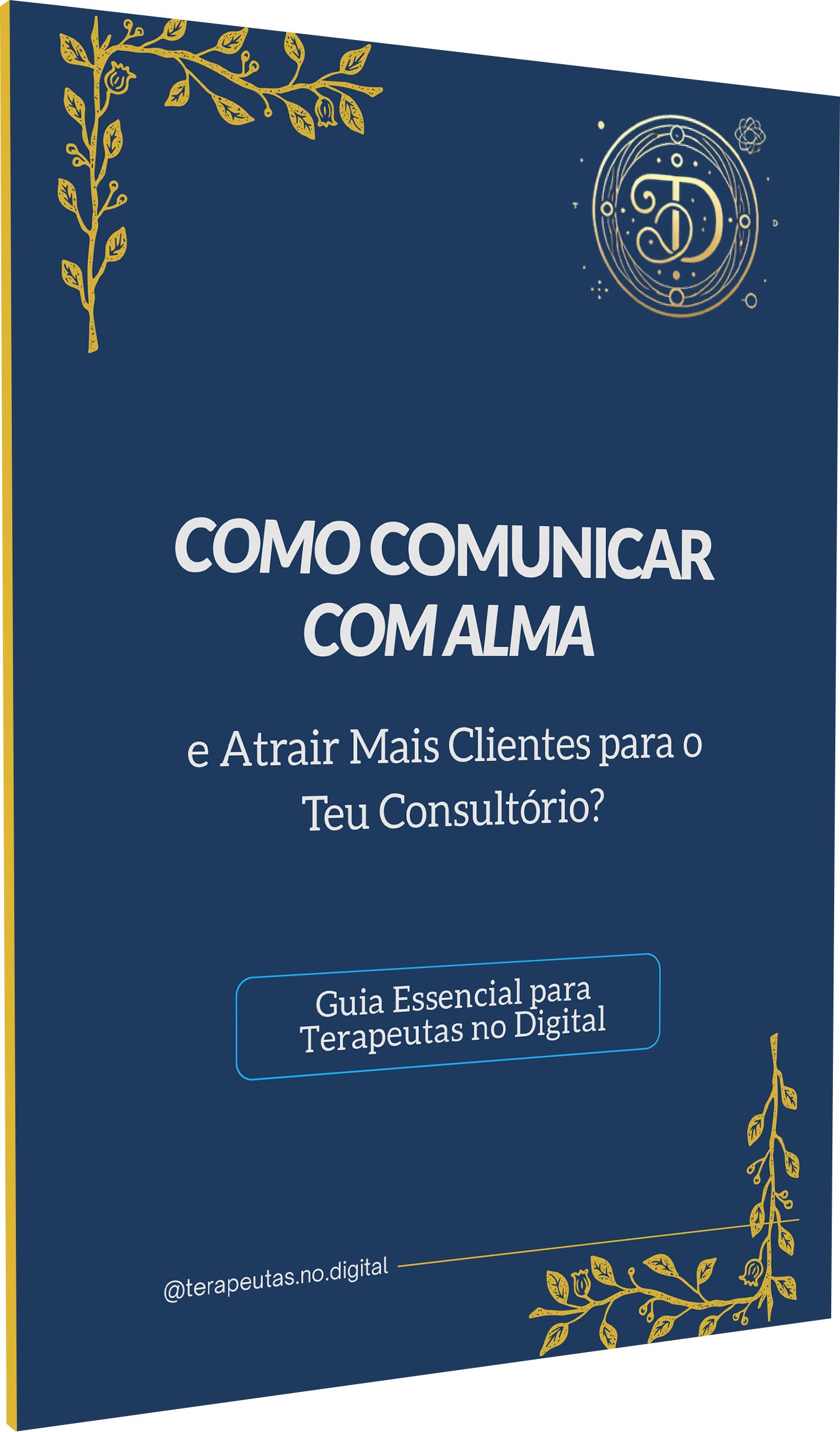 Capa do E-Book: Como Comunicar com Alma e Atrair Mais Clientes para o Teu Consultório